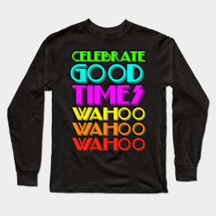 Celebrate good times Long Sleeve T-Shirt